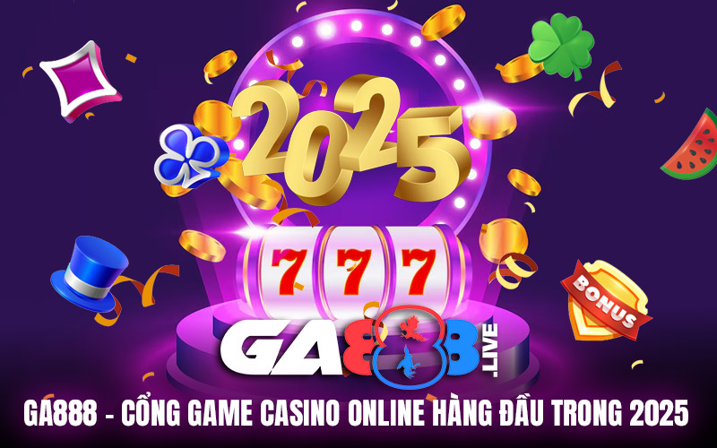 GA888 - Cổng Game Casino Online Hàng Đầu Trong 2025