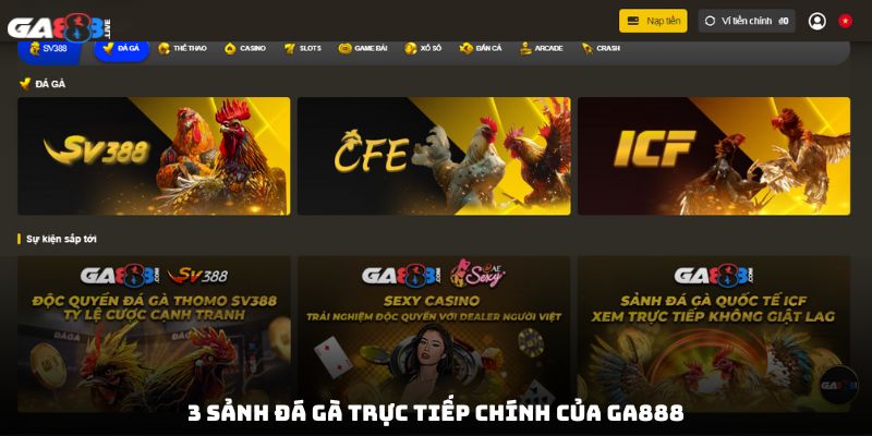 3 sảnh đá gà trực tiếp chính của GA888