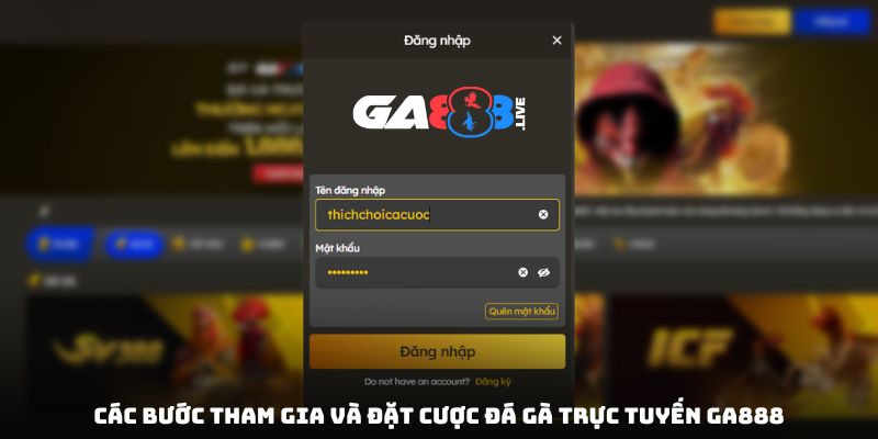 Các bước tham gia và đặt cược đá gà trực tuyến GA888